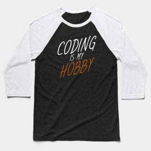 Coding is my hobby Baseball T-Shirt